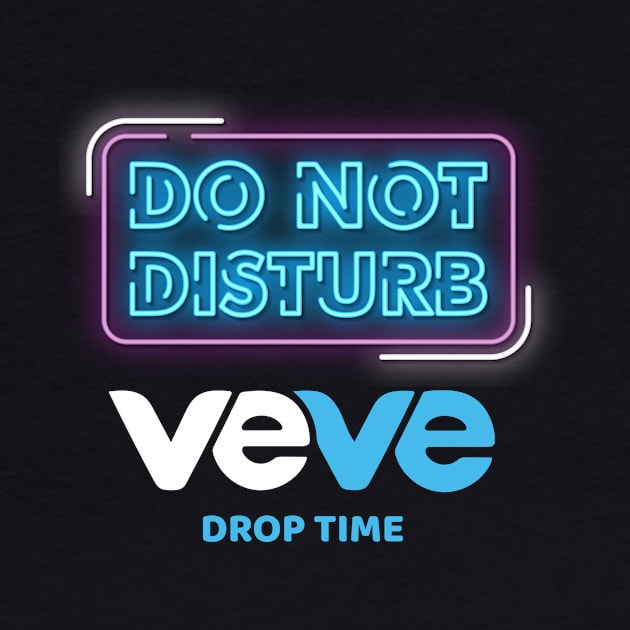 Do Not Disturb, VeVe Drop time. by info@dopositive.co.uk